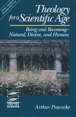 Theology for a Scientific Age: Being and Becoming --Natural, Divine, and Human  -     By: Arthur Peacocke
