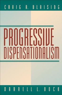 Progressive Dispensationalism - eBook  -     By: Craig A. Blaising, Darrell L. Bock
