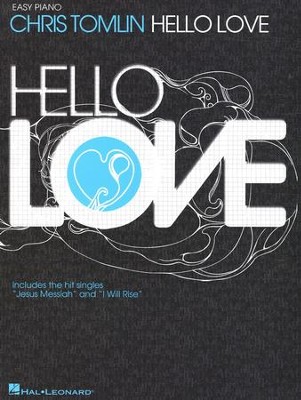 Hello, Love (Easy Piano)   -     By: Chris Tomlin
