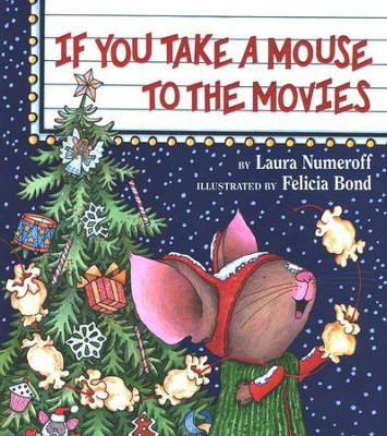 If You Take a Mouse to the Movies   -     By: Laura Numeroff
    Illustrated By: Felicia Bond
