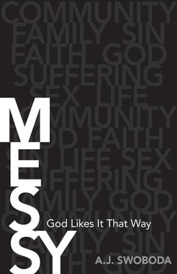 Messy: God Likes It That Way - eBook  -     By: A.J. Swoboda
