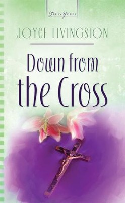 Down From The Cross - eBook  -     By: Joyce Livingston

