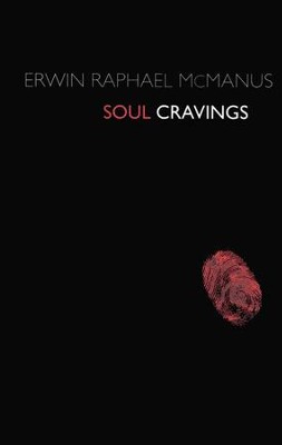 Soul Cravings: An Exploration of the Human Spirit   -     By: Erwin Raphael McManus
