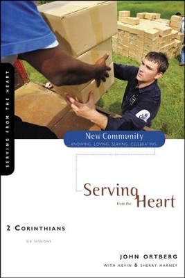 2 Corinthians: Serving from the Heart   -     By: John Ortberg, Kevin G. Harney, Sherry Harney
