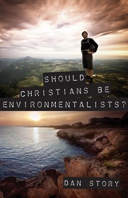 Should Christians Be Environmentalists? - eBook  -     By: Dan Story
