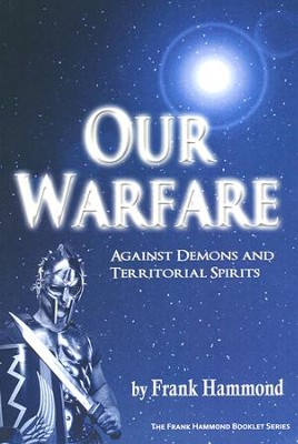 Our Warfare - Against Demons and Territorial Spirits  -     By: Frank Hammond
