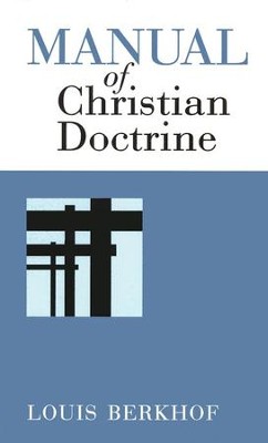 Manual of Christian Doctrine,    -     By: Louis Berkhof

