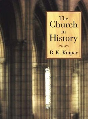 The Church in History   -     By: B.K. Kuiper
