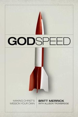 Godspeed: Making Christ's Mission Your Own - eBook  -     By: Britt Merrick
