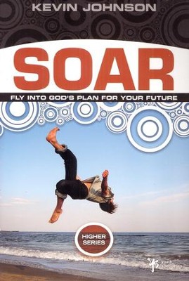 Soar: Sail Into God's Plan For Your Future  -     By: Kevin Johnson
