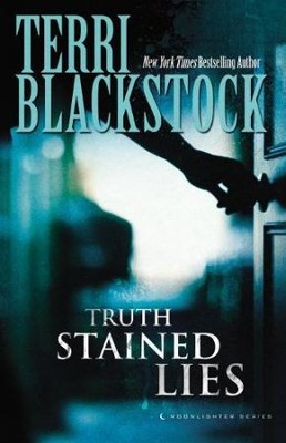 Truth-Stained Lies, Moonlighter Series #1   -     By: Terri Blackstock
