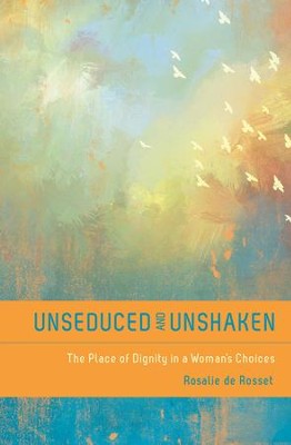 Unseduced and Unshaken / New edition - eBook  -     By: Rosalie de Rossett
