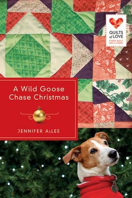 A Wild Goose Chase Christmas: Quilts of Love Series - eBook  -     By: Jennifer AlLee
