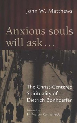 Anxious Souls Will Ask: Prison Reflections of Dietrich  Bonhoeffer  -     By: John W. Matthews
