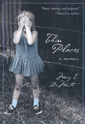 Thin Places: A Memoir   -     By: Mary E. DeMuth
