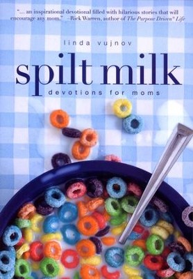 Spilt Milk: Devotions for Moms  -     By: Linda Vujnov
