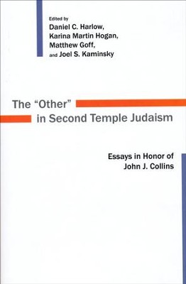 The Other in Second Temple Judaism: Essays in Honor of John J. Collins  -     Edited By: Daniel C. Harlow, Karina Martin Hogan, Matthew Goff, Joel S. Kaminsky
