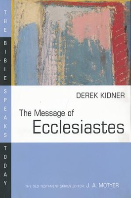 The Message of Ecclesiates: The Bible Speaks Today [BST]   -     Edited By: J.A. Motyer
    By: Derek Kidner
