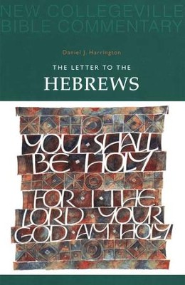 Letter to the Hebrews: New Collegeville Bible Commentary   -     By: Daniel J. Harrington S.J.
