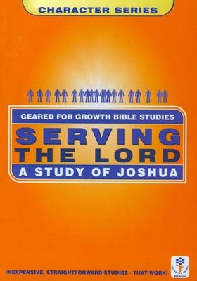 Serving the Lord: A Study in Joshua,  Geared for Growth Bible Studies  - 