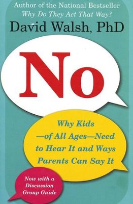 No: Why Kids - of All Ages - Need to Hear It and Ways Parents Can Say It  -     By: David Walsh
