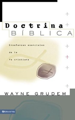 Doctrina Biblica: Ensenanzas esenciales de la Fe cristiana - eBook  -     By: Wayne Grudem
