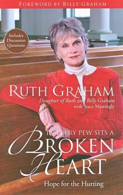 In Every Pew Sits a Broken Heart, Hope For The Hurting  -     By: Ruth Graham, Stacy Mattingly
