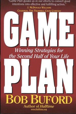 Game Plan: Winning Strategies for the Second Half of Your Life   -     By: Bob Buford
