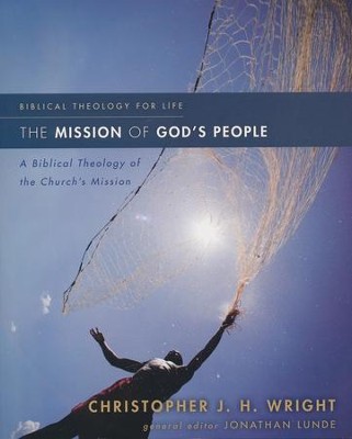 The Mission of God's People: A Biblical Theology of the Church's Mission  -     By: Christopher J.H. Wright
