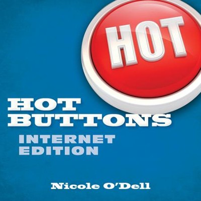Hot Buttons: Internet Edition , eBook   -     By: Nicole O'Dell
