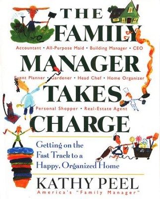The Family Manager Takes Charge  -     By: Kathy Peel
