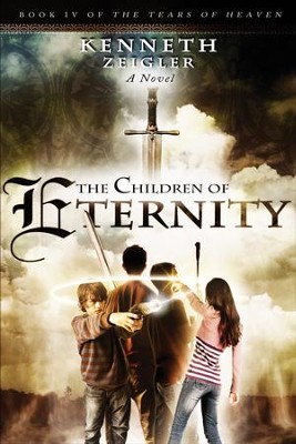 The Children of Eternity, Tears of Heaven Series #4 - eBook   -     By: Kenneth Zeigler

