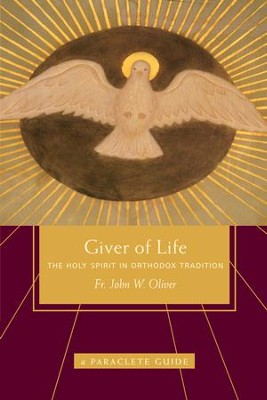 Giver of Life: The Holy Spirit in Orthodox Tradition - eBook  -     By: John Oliver
