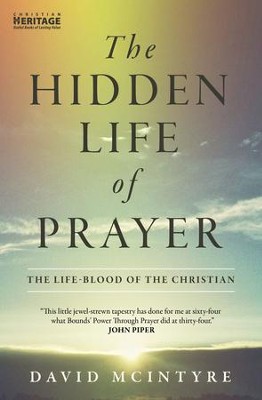 Hidden Lif of Prayer: The life-blood of the Christian - eBook  -     By: David McIntyre
