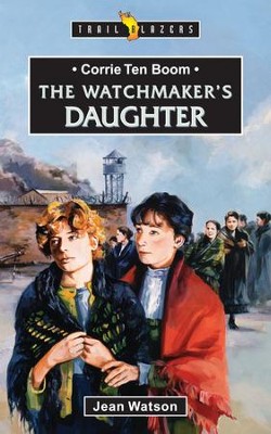 Corrie Ten Boom: Watchmaker's Daughter - eBook  -     By: Jean Watson
