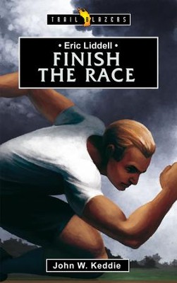 Eric Liddell: Finish the Race - eBook  -     By: John Keddie
