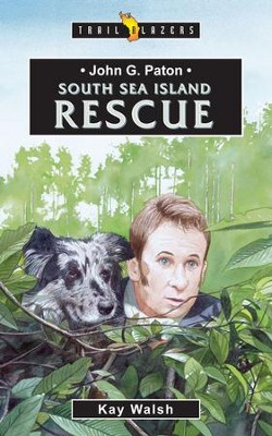 John G Paton: South Sea Island Rescue - eBook  -     By: Kay Walsh
