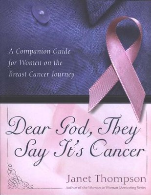 Dear God, They Say It's Cancer   -     By: Janet Thompson
