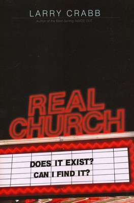Real Church: Does it exist? Can I find it?  -     By: Larry Crabb
