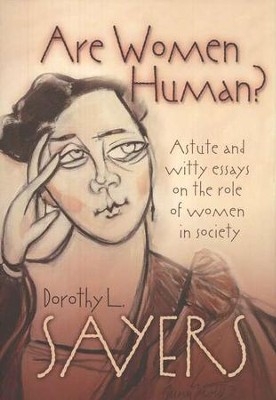 Are Women Human? Astute and Witty Essays on the Role   of Women in Society  -     By: Dorothy L. Sayers

