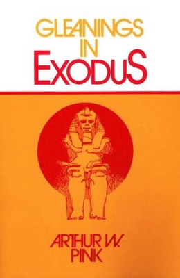 Gleanings in Exodus [Moody Publishers]   -     By: A.W. Pink
