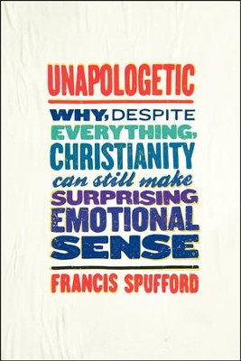 Unapologetic  -     By: Francis Spufford
