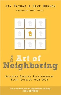 Art of Neighboring, The: Building Genuine Relationships Right Outside your Door - eBook  -     By: Jay Pathak, Dave Runyon

