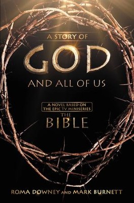 A Story of God and All of Us: Based on the Epic Miniseries, eBook   -     By: Mark Burnett, Roma Downey
