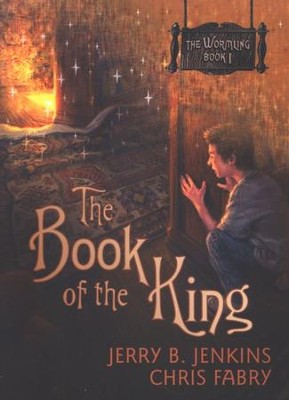 The Wormling Series #1: The Book of the King   -     By: Chris Fabry, Jerry B. Jenkins
