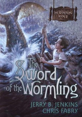 The Wormling Series #2: The Sword of the Wormling   -     By: Chris Fabry, Jerry B. Jenkins
