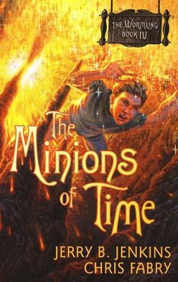 The Wormling Series #4: The Minions of Time   -     By: Jerry B. Jenkins, Chris Fabry
