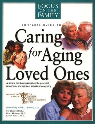 Complete Guide to Caring for Aging Loved Ones  -     Edited By: Henry Holstege, Robert Rickse
    By: Focus on the Family
