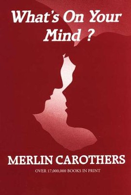 What's on Your Mind?  -     By: Merlin Carothers
