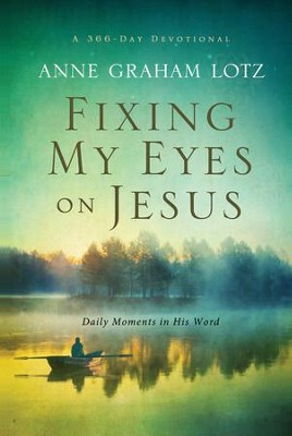 Fixing My Eyes on Jesus: Daily Moments in His Word - eBook  -     By: Anne Graham Lotz
